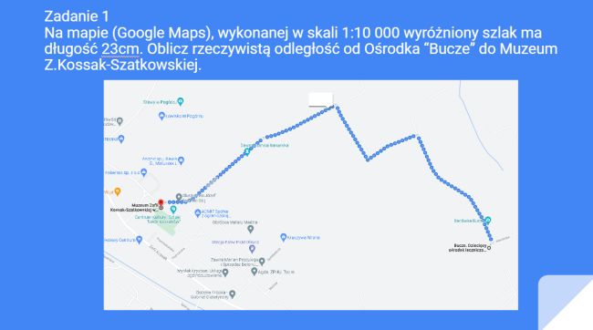 Zadanie 1- uczniowie mieli obliczyć odległość pomiędzy ośrodkiem Bucze a Muzeum Zoffi KossaK